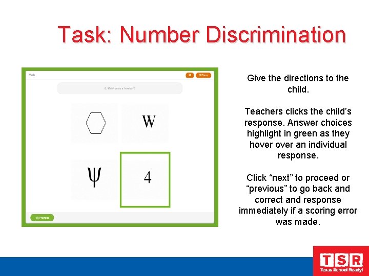 Task: Number Discrimination Give the directions to the child. Teachers clicks the child’s response.