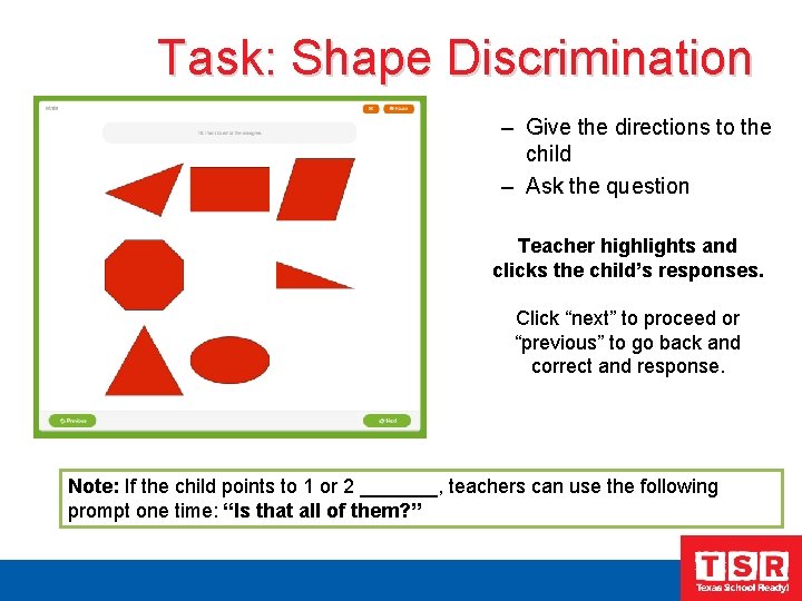 Task: Shape Discrimination – Give the directions to the child – Ask the question