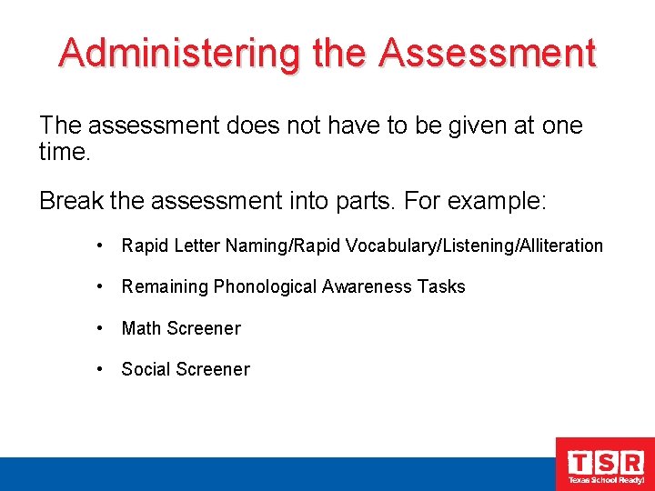 Administering the Assessment The assessment does not have to be given at one time.