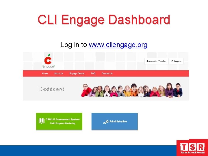 CLI Engage Dashboard Log in to www. cliengage. org 