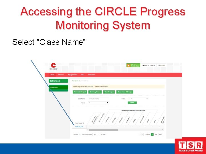 Accessing the CIRCLE Progress Monitoring System Select “Class Name” 