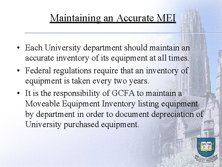 Maintaining an Accurate MEI • Each University department should maintain an accurate inventory of