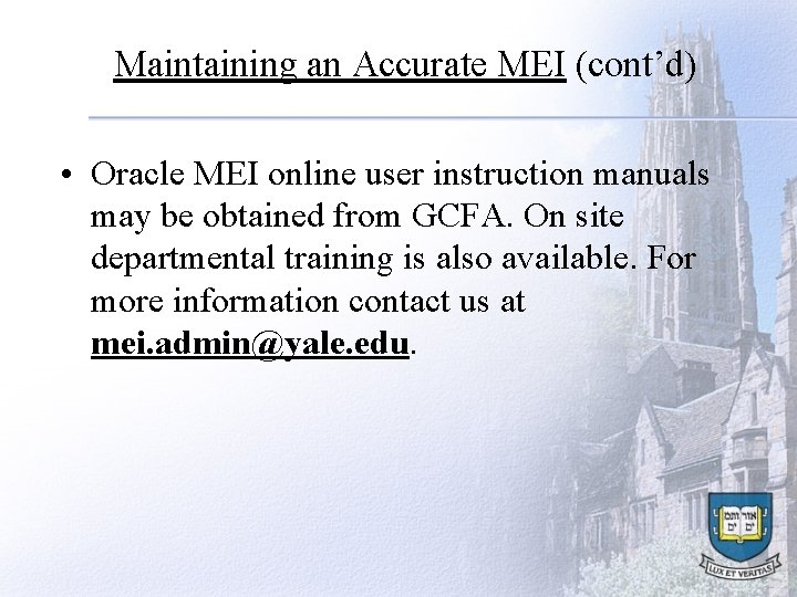 Maintaining an Accurate MEI (cont’d) • Oracle MEI online user instruction manuals may be