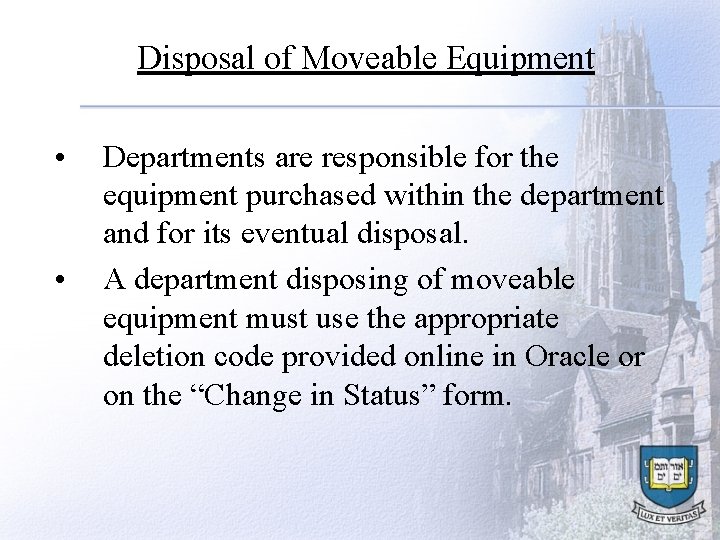 Disposal of Moveable Equipment • • Departments are responsible for the equipment purchased within