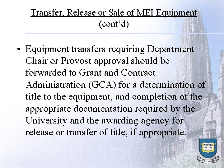 Transfer, Release or Sale of MEI Equipment (cont’d) • Equipment transfers requiring Department Chair