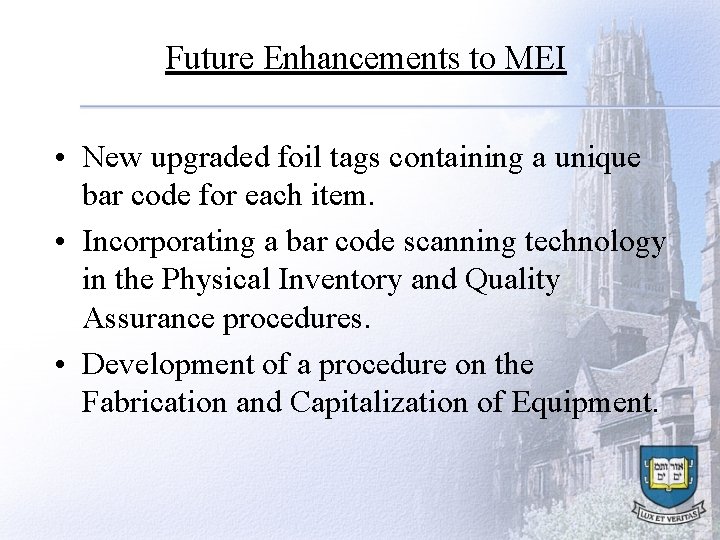 Future Enhancements to MEI • New upgraded foil tags containing a unique bar code