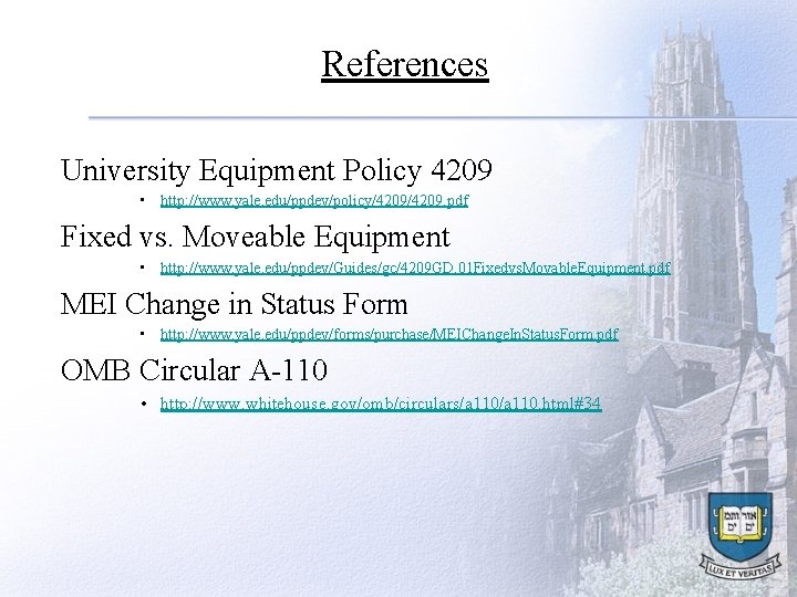 References University Equipment Policy 4209 • http: //www. yale. edu/ppdev/policy/4209. pdf Fixed vs. Moveable