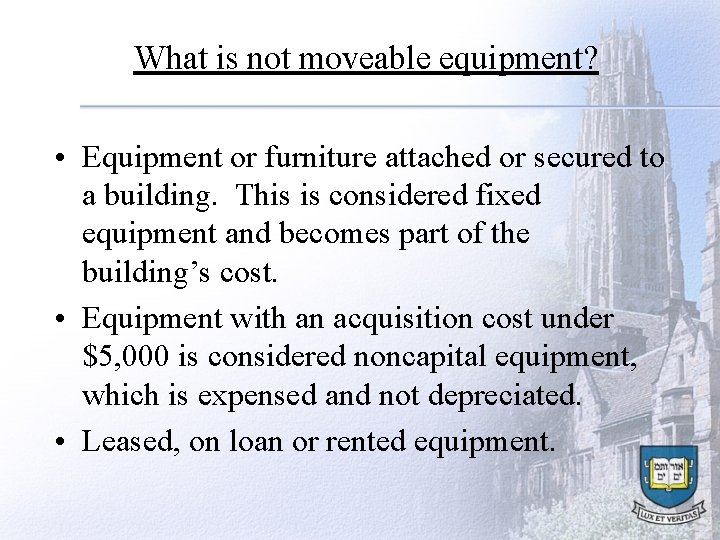 What is not moveable equipment? • Equipment or furniture attached or secured to a