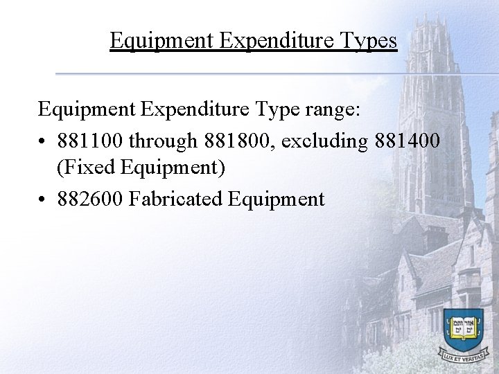 Equipment Expenditure Types Equipment Expenditure Type range: • 881100 through 881800, excluding 881400 (Fixed