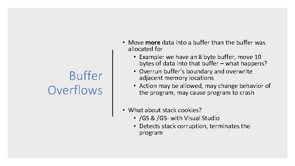 Buffer Overflows • Move more data into a buffer than the buffer was allocated