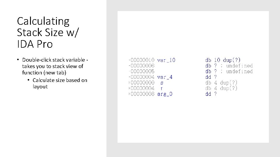 Calculating Stack Size w/ IDA Pro • Double-click stack variable takes you to stack