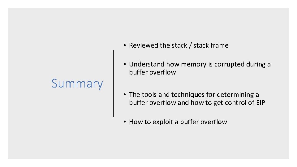  • Reviewed the stack / stack frame Summary • Understand how memory is