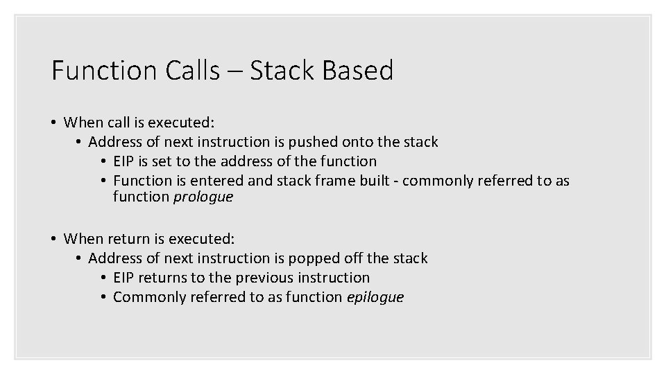 Function Calls – Stack Based • When call is executed: • Address of next