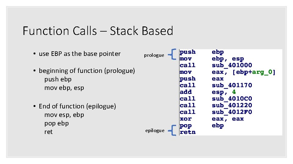 Function Calls – Stack Based • use EBP as the base pointer prologue •