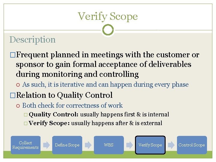 Verify Scope Description �Frequent planned in meetings with the customer or sponsor to gain