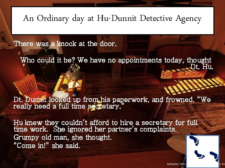 An Ordinary day at Hu-Dunnit Detective Agency There was a knock at the door.