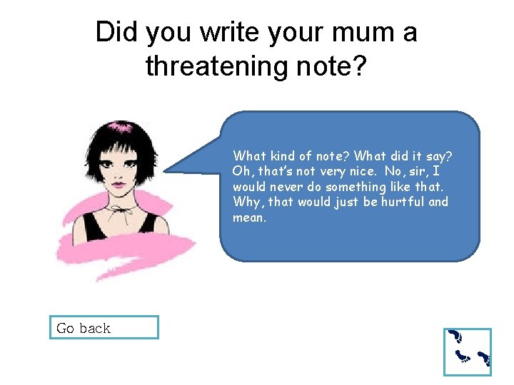 Did you write your mum a threatening note? What kind of note? What did