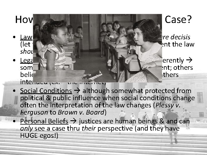 How Do the Supremes Decide a Case? • Law most important influence guided by