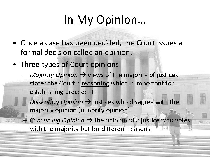 In My Opinion… • Once a case has been decided, the Court issues a