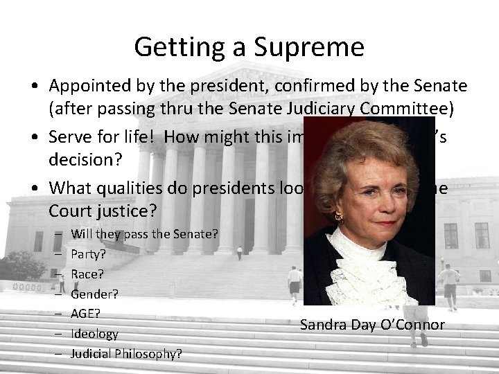 Getting a Supreme • Appointed by the president, confirmed by the Senate (after passing