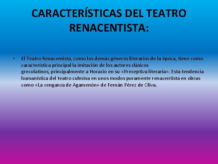 CARACTERÍSTICAS DEL TEATRO RENACENTISTA: • El Teatro Renacentista, como los demás géneros literarios de