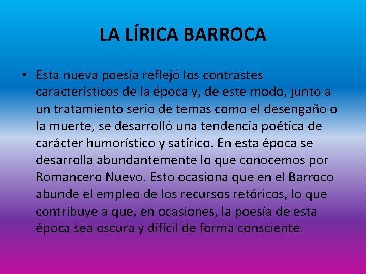 LA LÍRICA BARROCA • Esta nueva poesía reflejó los contrastes característicos de la época