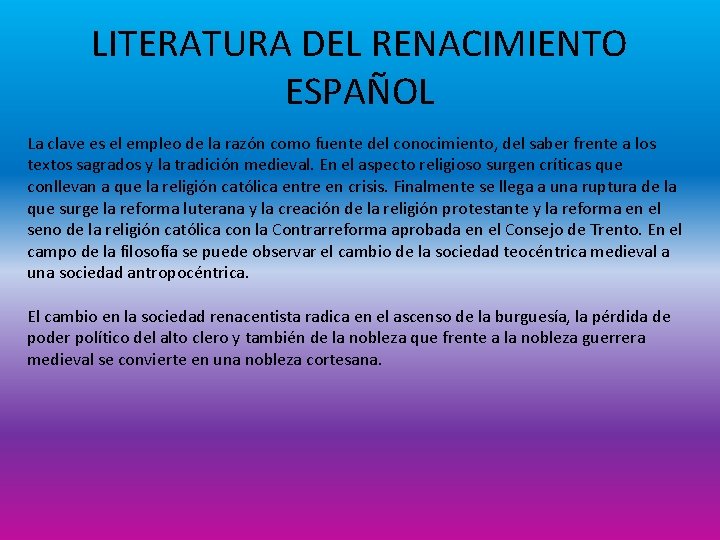 LITERATURA DEL RENACIMIENTO ESPAÑOL La clave es el empleo de la razón como fuente