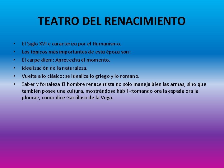 TEATRO DEL RENACIMIENTO • • • El Siglo XVI e caracteriza por el Humanismo.