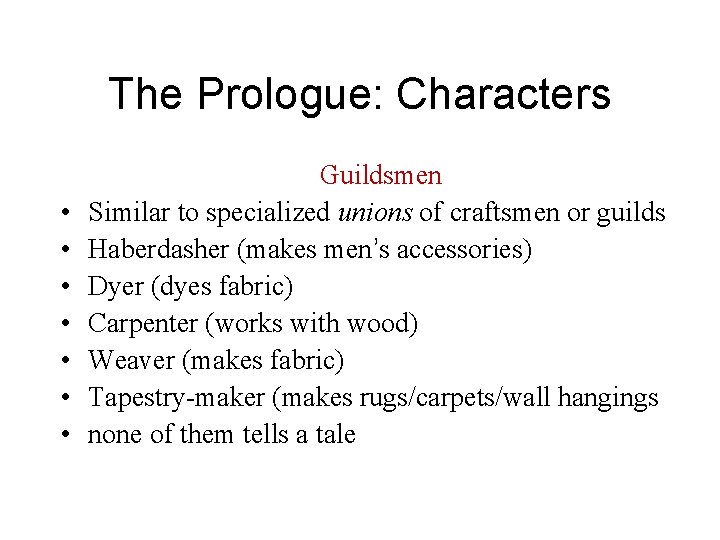 The Prologue: Characters • • Guildsmen Similar to specialized unions of craftsmen or guilds