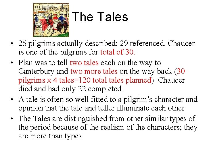 The Tales • 26 pilgrims actually described; 29 referenced. Chaucer is one of the