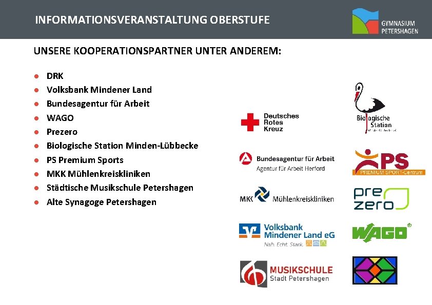 INFORMATIONSVERANSTALTUNG OBERSTUFE UNSERE KOOPERATIONSPARTNER UNTER ANDEREM: ● ● ● ● ● DRK Volksbank Mindener