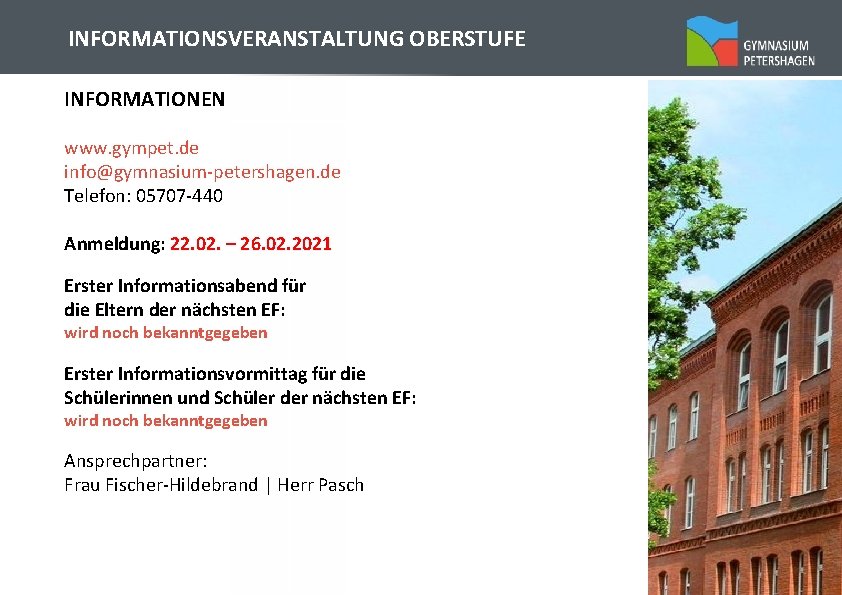 INFORMATIONSVERANSTALTUNG OBERSTUFE INFORMATIONEN www. gympet. de info@gymnasium-petershagen. de Telefon: 05707 -440 Anmeldung: 22. 02.