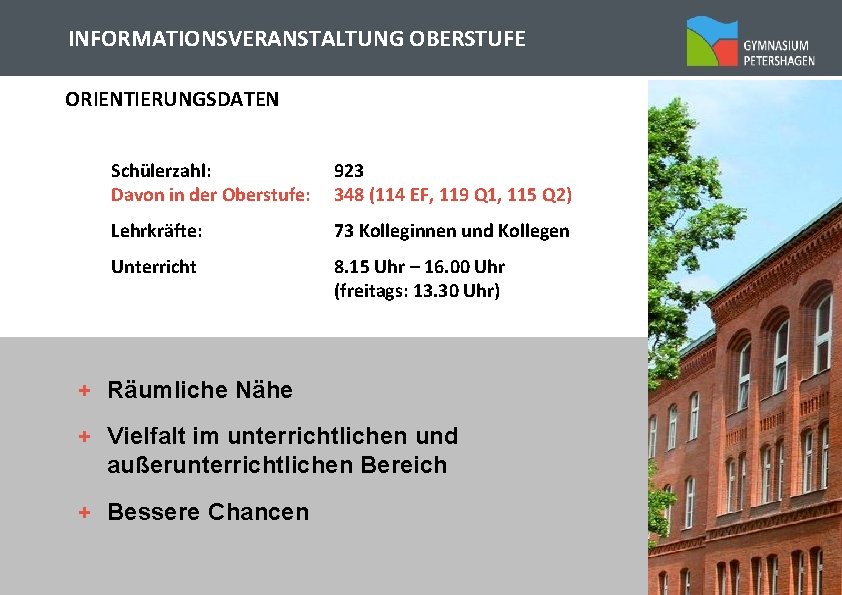 INFORMATIONSVERANSTALTUNG OBERSTUFE ORIENTIERUNGSDATEN Schülerzahl: Davon in der Oberstufe: 923 348 (114 EF, 119 Q