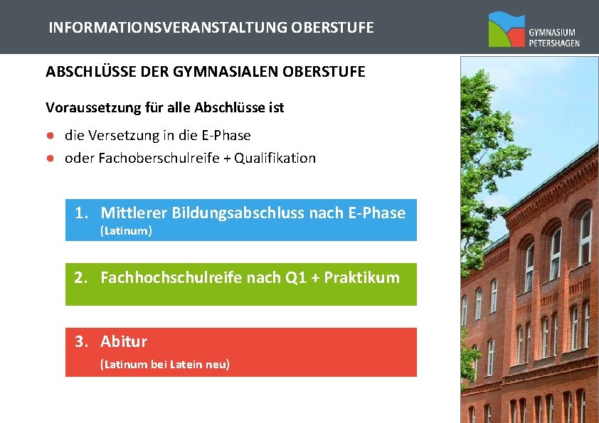 INFORMATIONSVERANSTALTUNG OBERSTUFE ABSCHLÜSSE DER GYMNASIALEN OBERSTUFE Voraussetzung für alle Abschlüsse ist ● die Versetzung