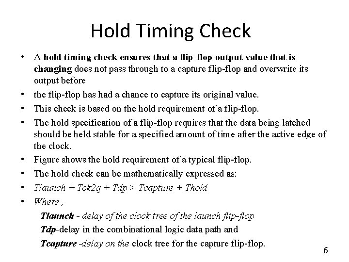 Hold Timing Check • A hold timing check ensures that a flip-flop output value