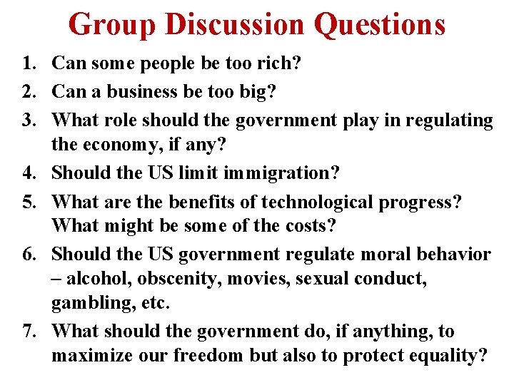 Group Discussion Questions 1. Can some people be too rich? 2. Can a business