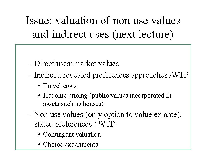Issue: valuation of non use values and indirect uses (next lecture) viamo le preferenze