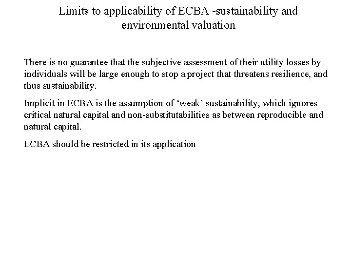 Limits to applicability of ECBA -sustainability and environmental valuation There is no guarantee that