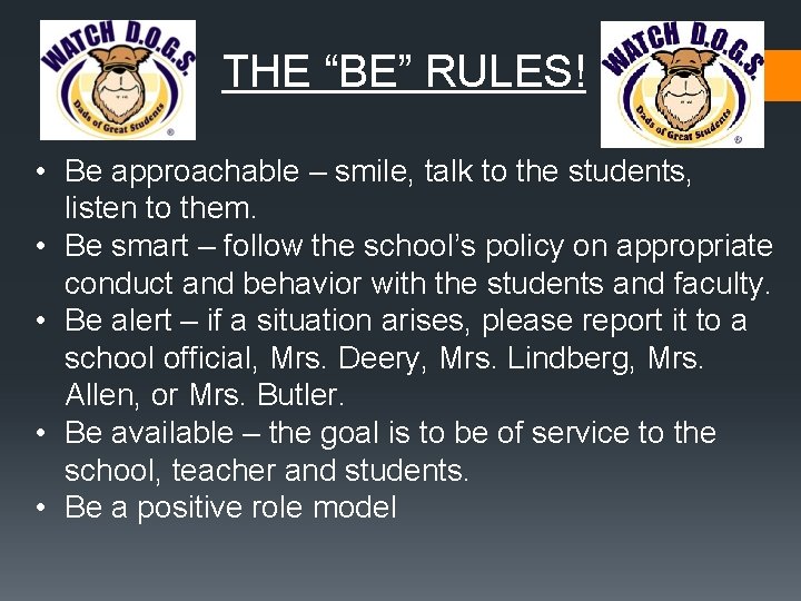 THE “BE” RULES! • Be approachable – smile, talk to the students, listen to