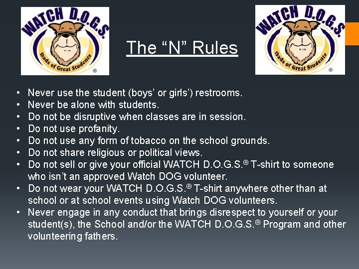 The “N” Rules • • Never use the student (boys’ or girls’) restrooms. Never