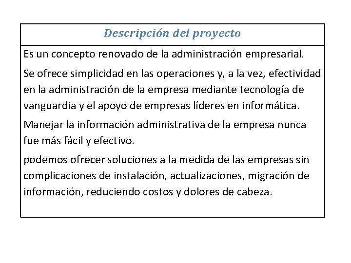 Descripción del proyecto Es un concepto renovado de la administración empresarial. Se ofrece simplicidad