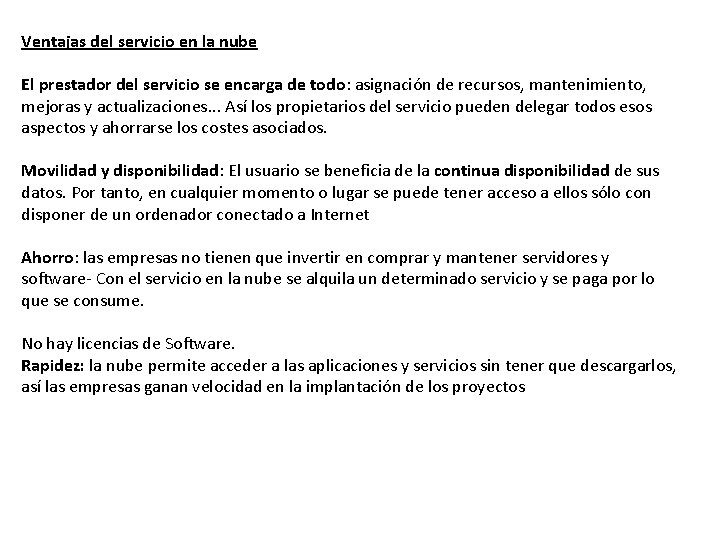 Ventajas del servicio en la nube El prestador del servicio se encarga de todo: