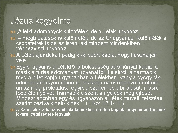 Jézus kegyelme „A lelki adományok különfélék, de a Lélek ugyanaz. A megbízatások is különfélék,