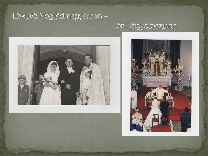 Esküvő Nógrádmegyerben – és Nagyorosziban 