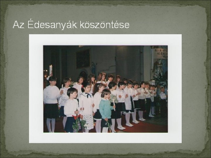 Az Édesanyák köszöntése 