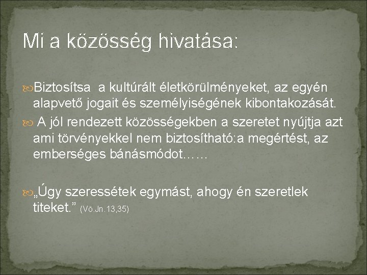 Mi a közösség hivatása: Biztosítsa a kultúrált életkörülményeket, az egyén alapvető jogait és személyiségének