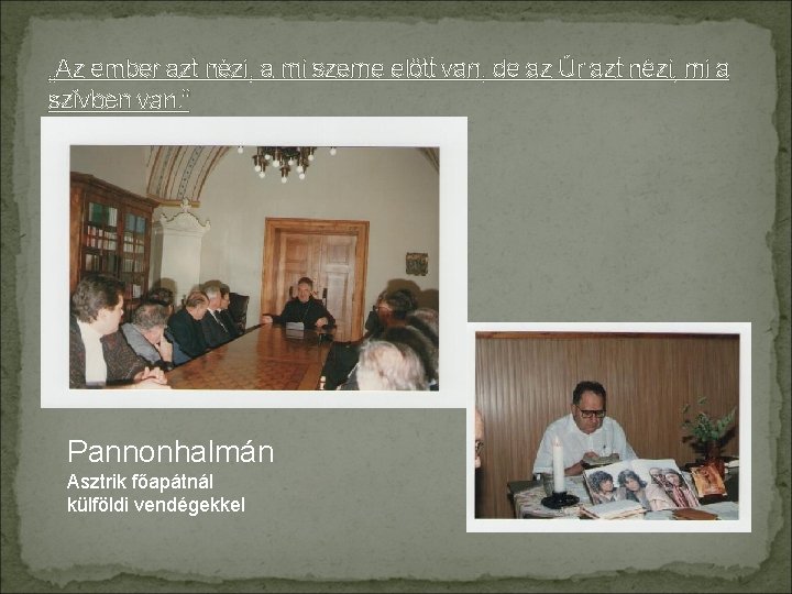 „Az ember azt nézi, a mi szeme előtt van, de az Úr azt nézi,
