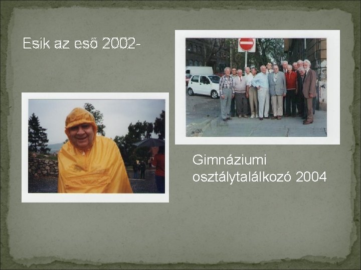 Esik az eső 2002 - Gimnáziumi osztálytalálkozó 2004 