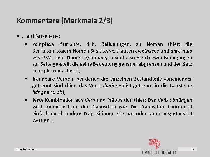 Kommentare (Merkmale 2/3) § … auf Satzebene: § komplexe Attribute, d. h. Beifügungen, zu