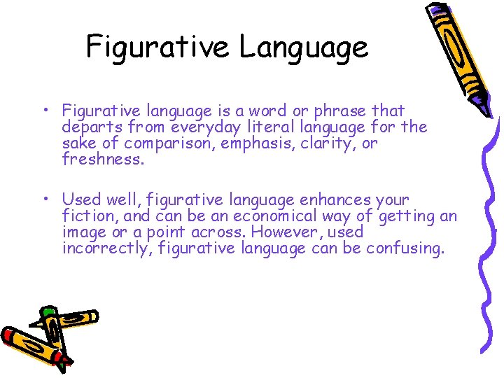Figurative Language • Figurative language is a word or phrase that departs from everyday